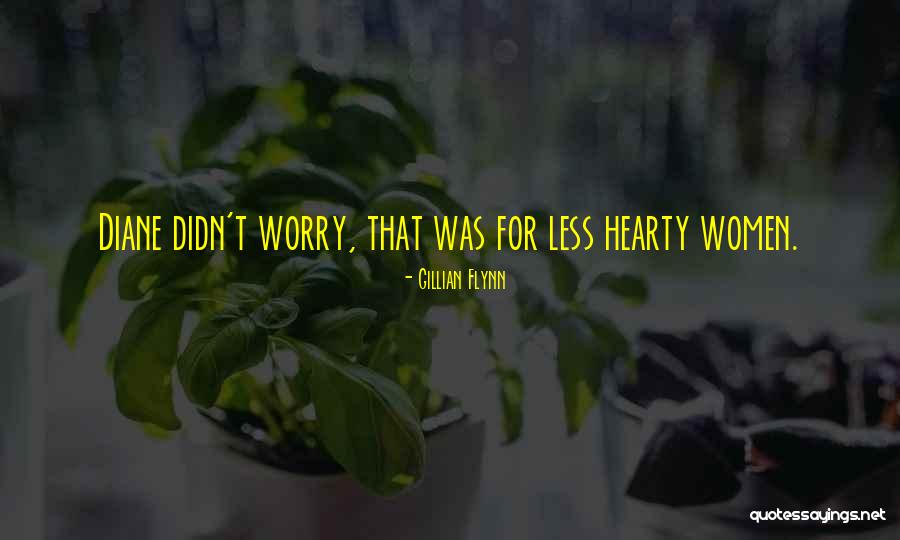Worry Less Quotes By Gillian Flynn Worry Less Quotes By Gillian Flynn