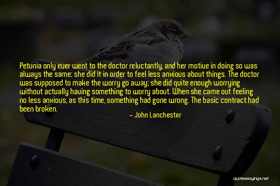 Worry Less Quotes By John Lanchester Worry Less Quotes By John Lanchester