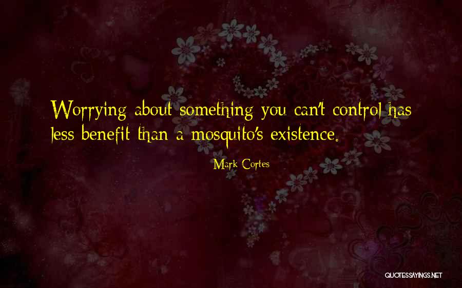 Worry Less Quotes By Mark Cortes Worry Less Quotes By Mark Cortes