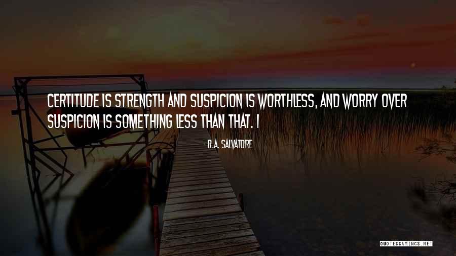 Worry Less Quotes By R.A. Salvatore Worry Less Quotes By R.A. Salvatore