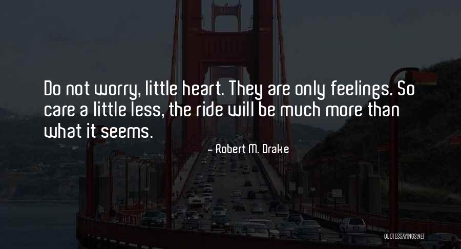 Worry Less Quotes By Robert M. Drake Worry Less Quotes By Robert M. Drake