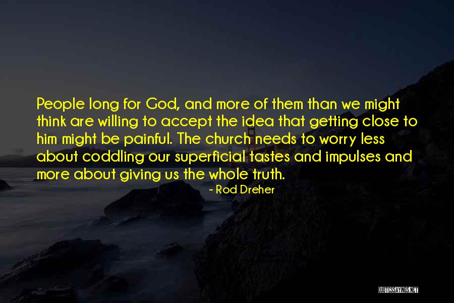 Worry Less Quotes By Rod Dreher Worry Less Quotes By Rod Dreher