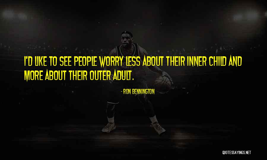 Worry Less Quotes By Ron Bennington Worry Less Quotes By Ron Bennington