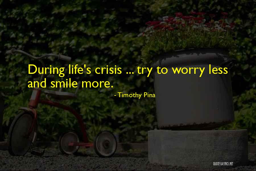 Worry Less Quotes By Timothy Pina Worry Less Quotes By Timothy Pina