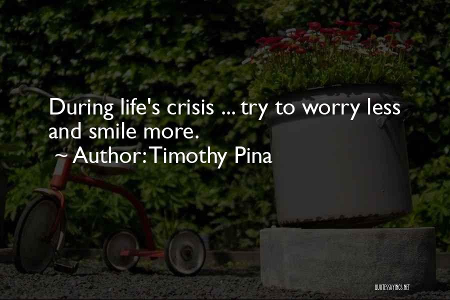 Worry Less Smile More Quotes By Timothy Pina