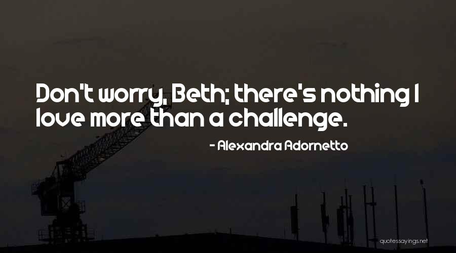Worry Love Quotes By Alexandra Adornetto Worry Love Quotes By Alexandra Adornetto
