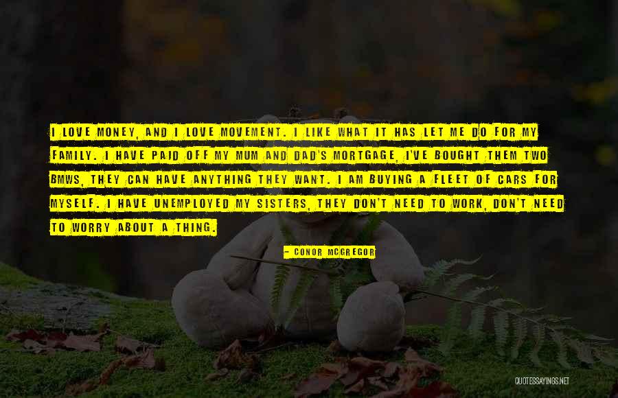 Worry Love Quotes By Conor McGregor Worry Love Quotes By Conor McGregor