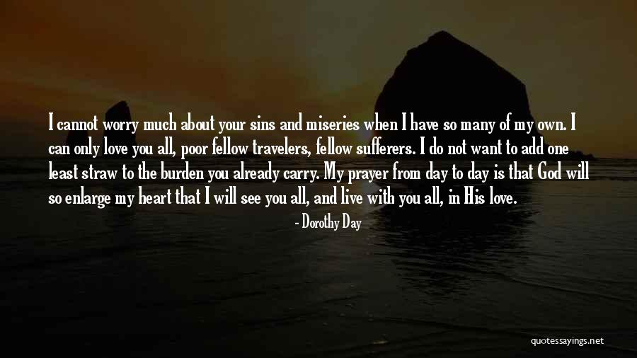 Worry Love Quotes By Dorothy Day Worry Love Quotes By Dorothy Day