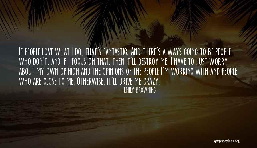 Worry Love Quotes By Emily Browning Worry Love Quotes By Emily Browning