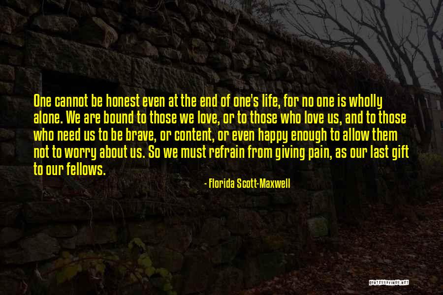 Worry Love Quotes By Florida Scott-Maxwell Worry Love Quotes By Florida Scott-Maxwell