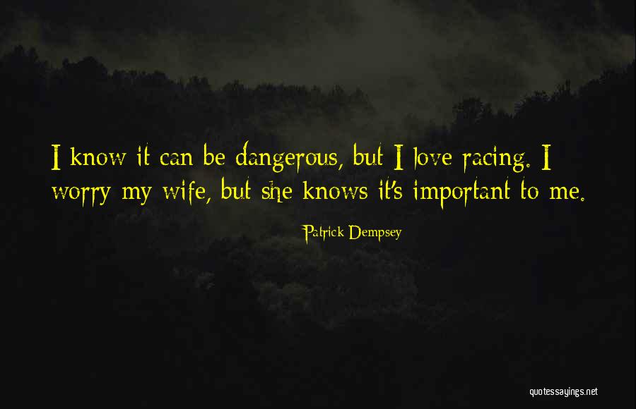 Worry Love Quotes By Patrick Dempsey Worry Love Quotes By Patrick Dempsey