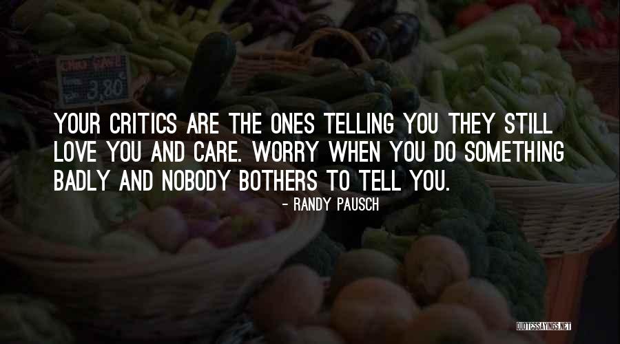 Worry Love Quotes By Randy Pausch Worry Love Quotes By Randy Pausch