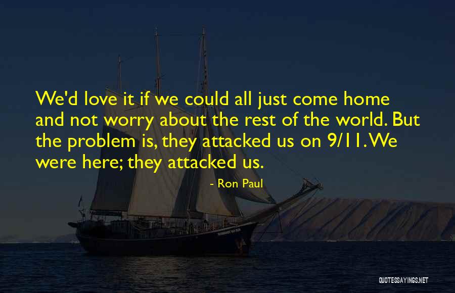 Worry Love Quotes By Ron Paul Worry Love Quotes By Ron Paul