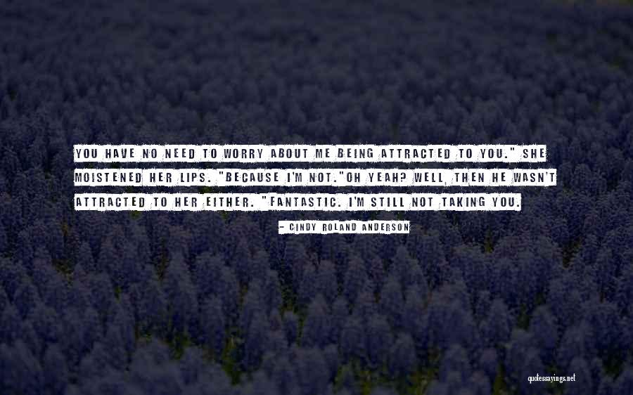 Worry Not Quotes By Cindy Roland Anderson Worry Not Quotes By Cindy Roland Anderson