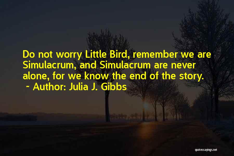 Worry Not Quotes By Julia J. Gibbs