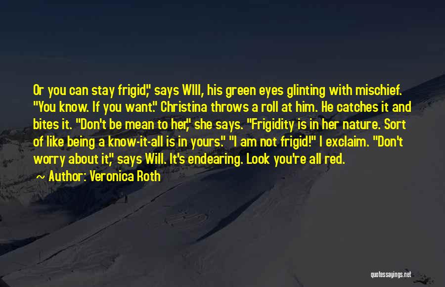 Worry Not Quotes By Veronica Roth