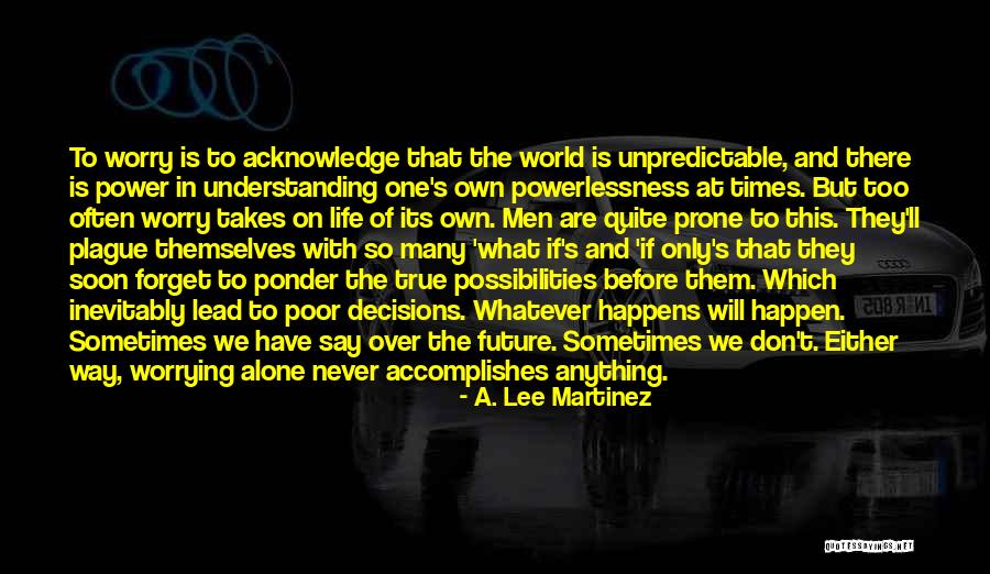 Worry Quotes By A. Lee Martinez Worry Quotes By A. Lee Martinez