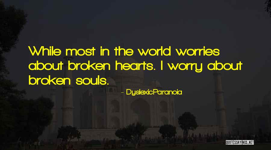 Worry Quotes By DyslexicParanoia