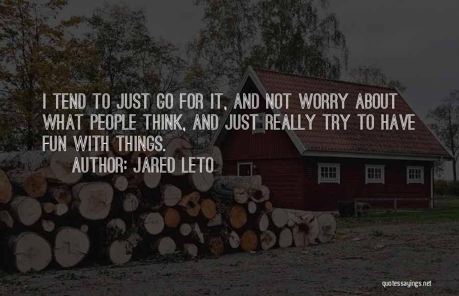Worry Quotes By Jared Leto