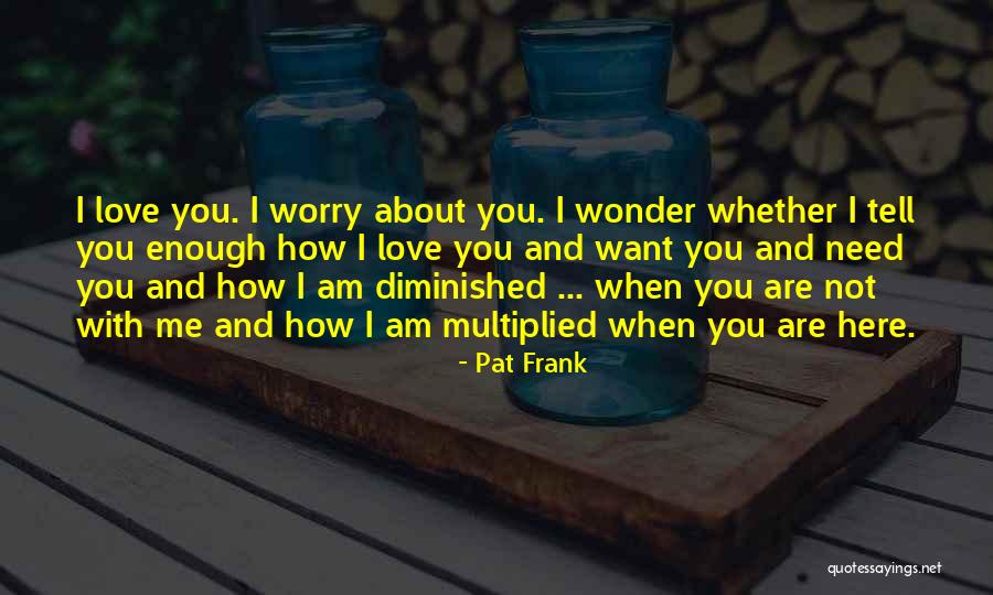 Worry Quotes By Pat Frank Worry Quotes By Pat Frank