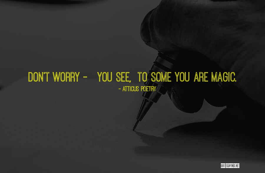 Worry Quotes Quotes By Atticus Poetry Worry Quotes Quotes By Atticus Poetry