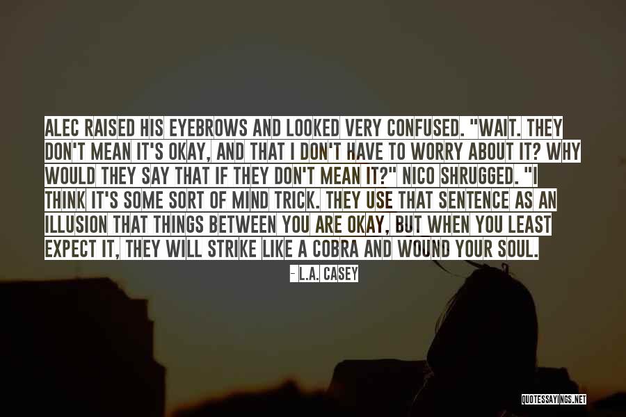 Worry Trick Quotes By L.A. Casey Worry Trick Quotes By L.A. Casey