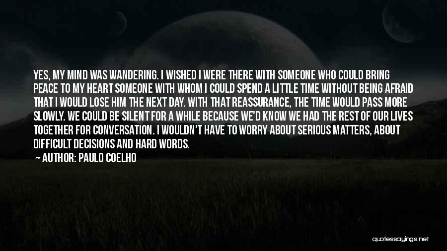 Worry When I'm Silent Quotes By Paulo Coelho