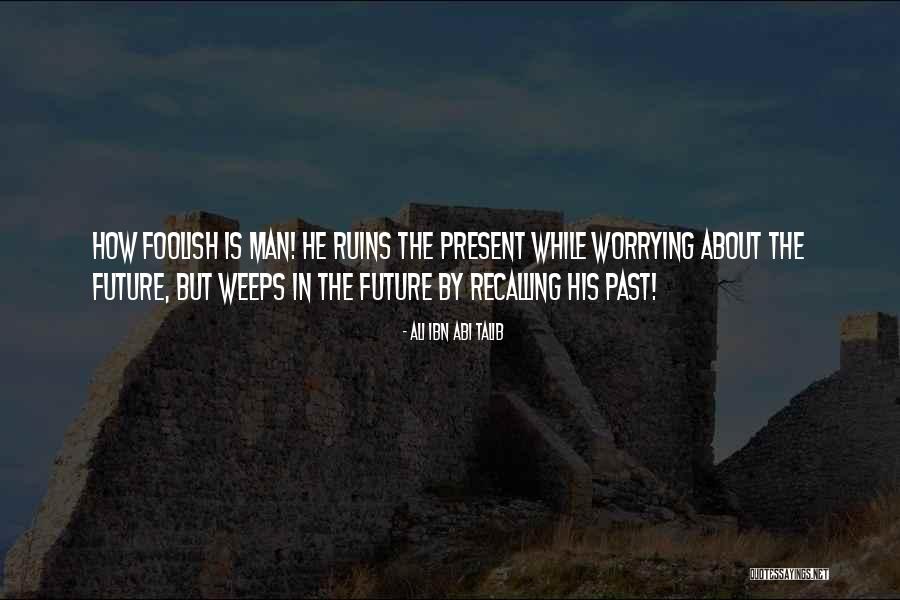 Worrying About Future Quotes By Ali Ibn Abi Talib