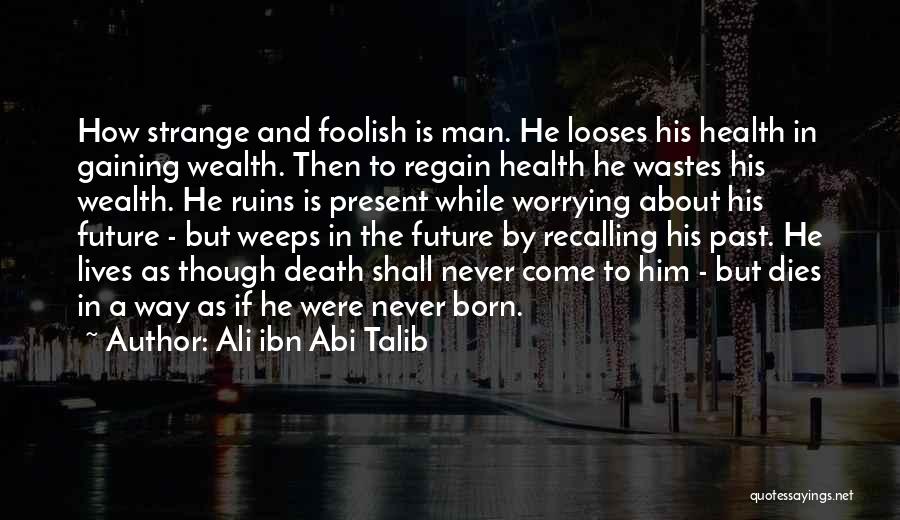 Worrying About Future Quotes By Ali Ibn Abi Talib
