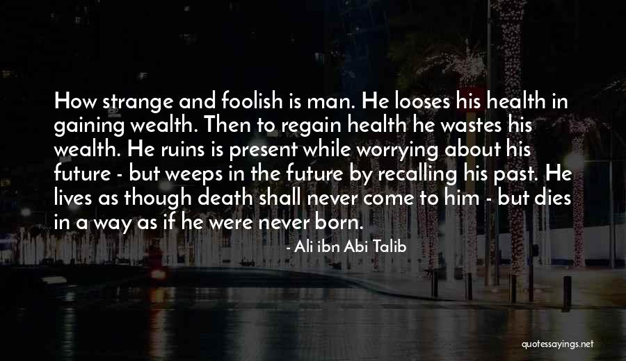 Worrying About Future Quotes By Ali Ibn Abi Talib