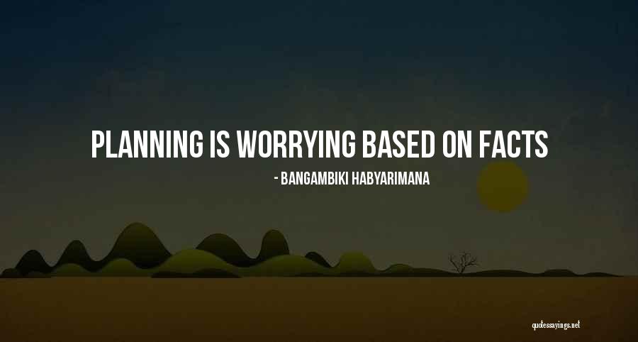 Worrying About Future Quotes By Bangambiki Habyarimana