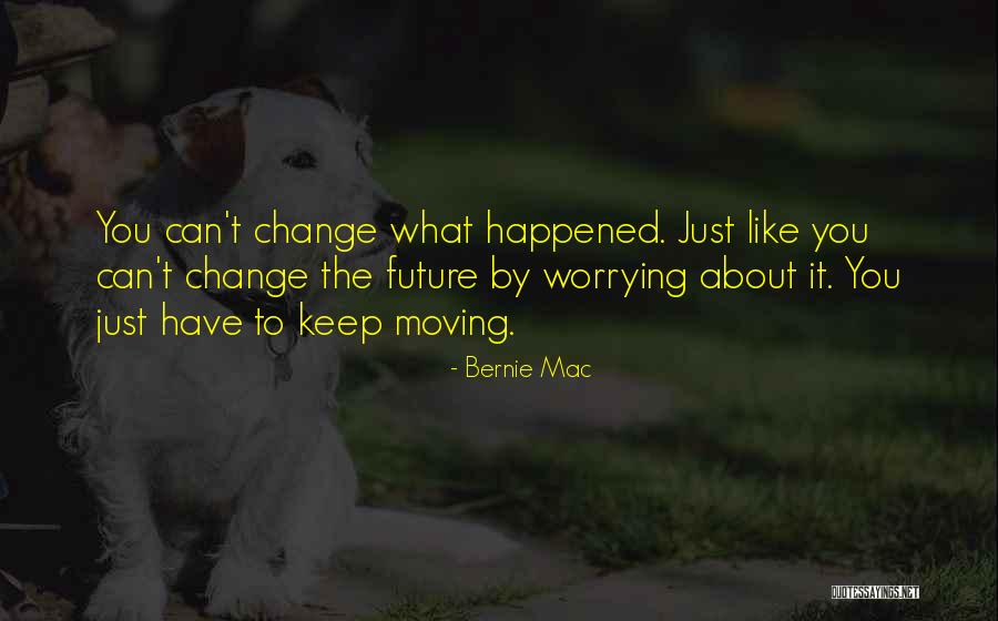 Worrying About Future Quotes By Bernie Mac