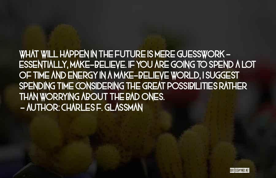 Worrying About Future Quotes By Charles F. Glassman