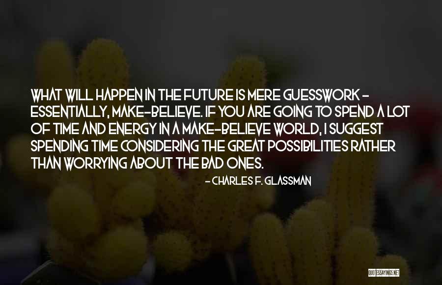 Worrying About Future Quotes By Charles F. Glassman