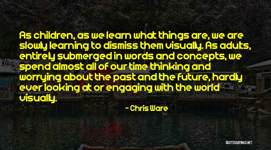 Worrying About Future Quotes By Chris Ware Worrying About Future Quotes By Chris Ware