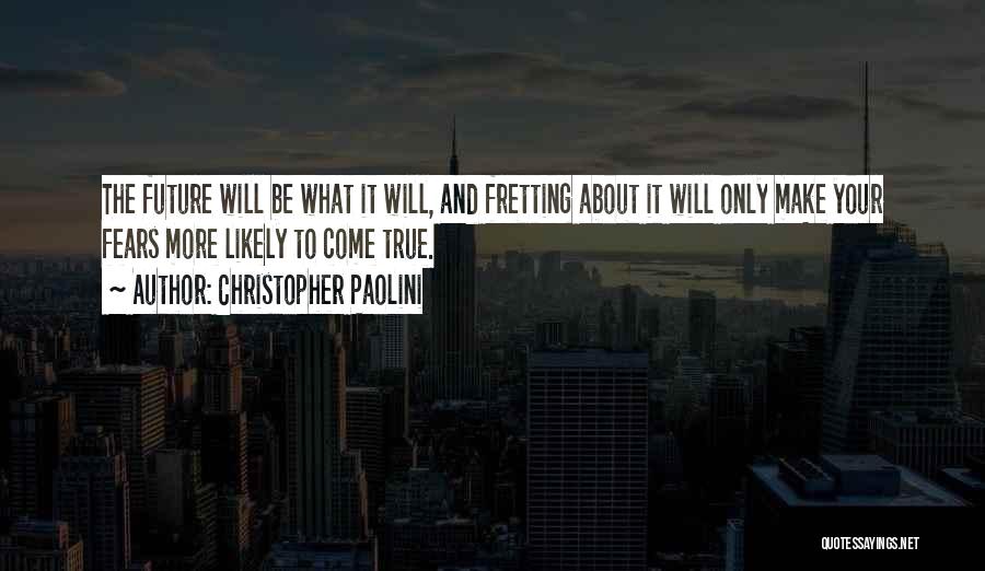 Worrying About Future Quotes By Christopher Paolini