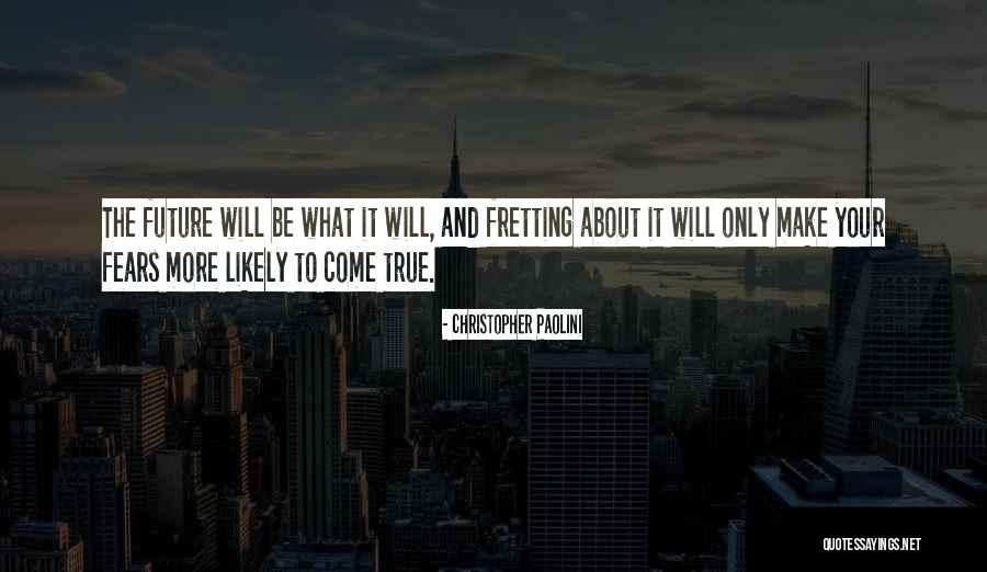 Worrying About Future Quotes By Christopher Paolini Worrying About Future Quotes By Christopher Paolini