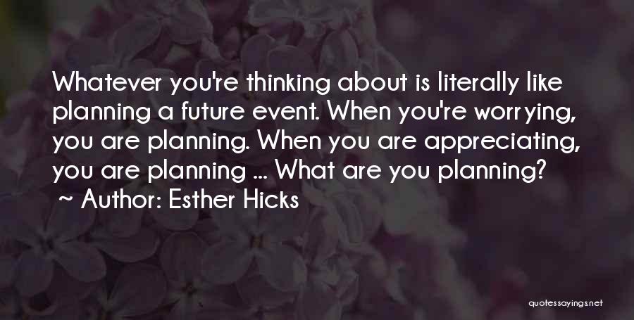 Worrying About Future Quotes By Esther Hicks