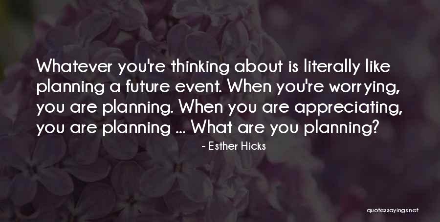 Worrying About Future Quotes By Esther Hicks Worrying About Future Quotes By Esther Hicks