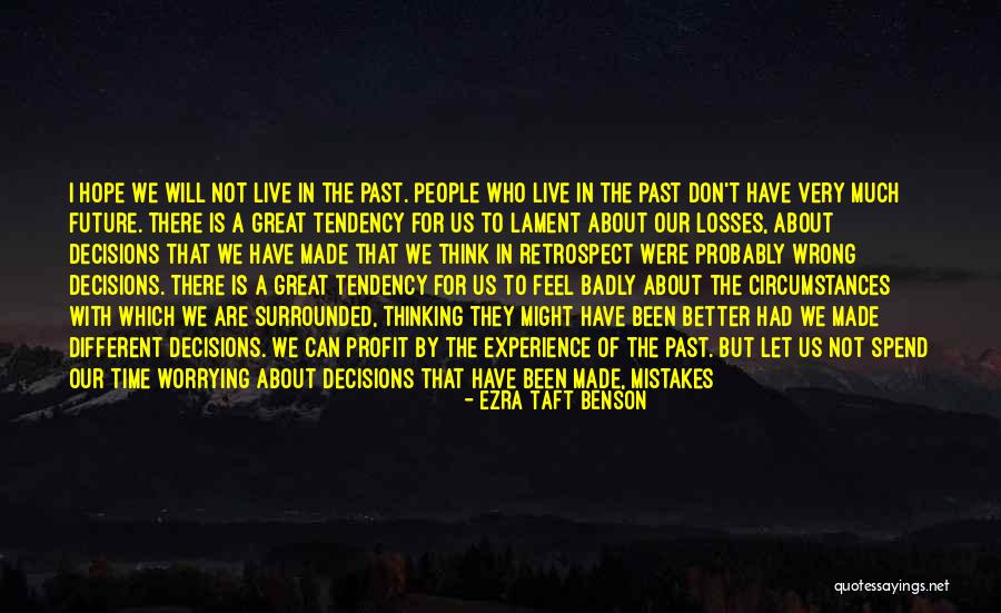 Worrying About Future Quotes By Ezra Taft Benson Worrying About Future Quotes By Ezra Taft Benson