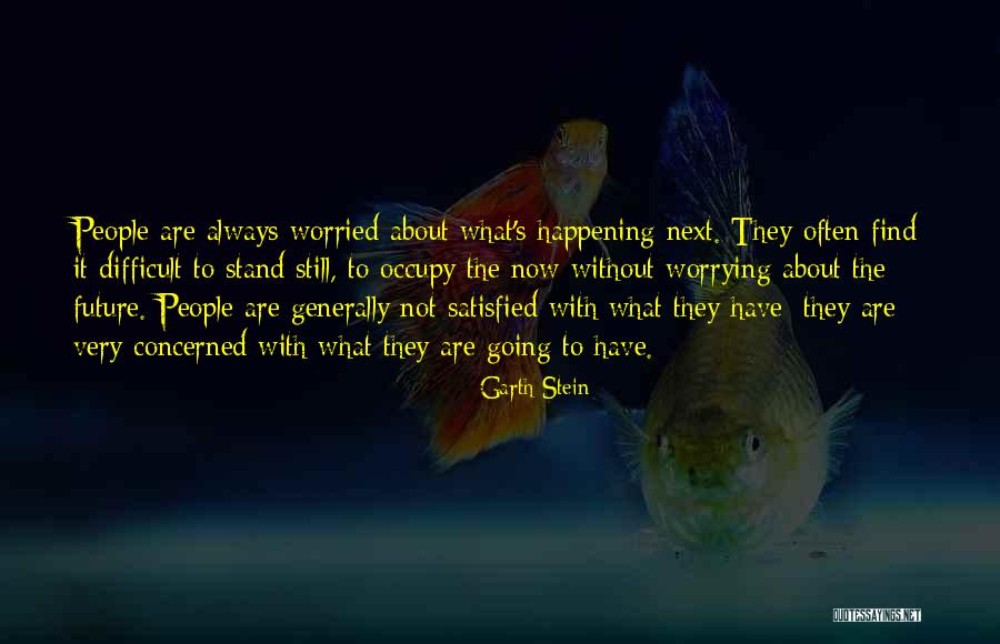 Worrying About Future Quotes By Garth Stein