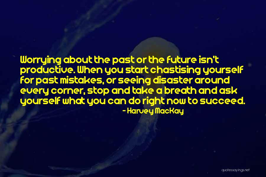 Worrying About Future Quotes By Harvey MacKay