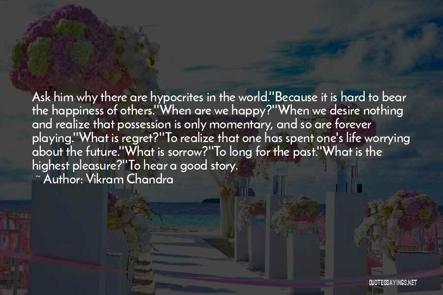 Worrying About Future Quotes By Vikram Chandra