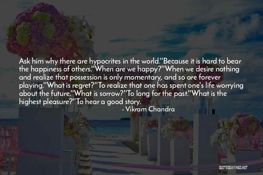 Worrying About Future Quotes By Vikram Chandra