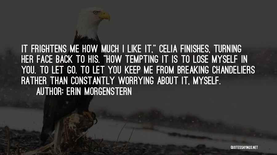 Worrying About Myself Quotes By Erin Morgenstern