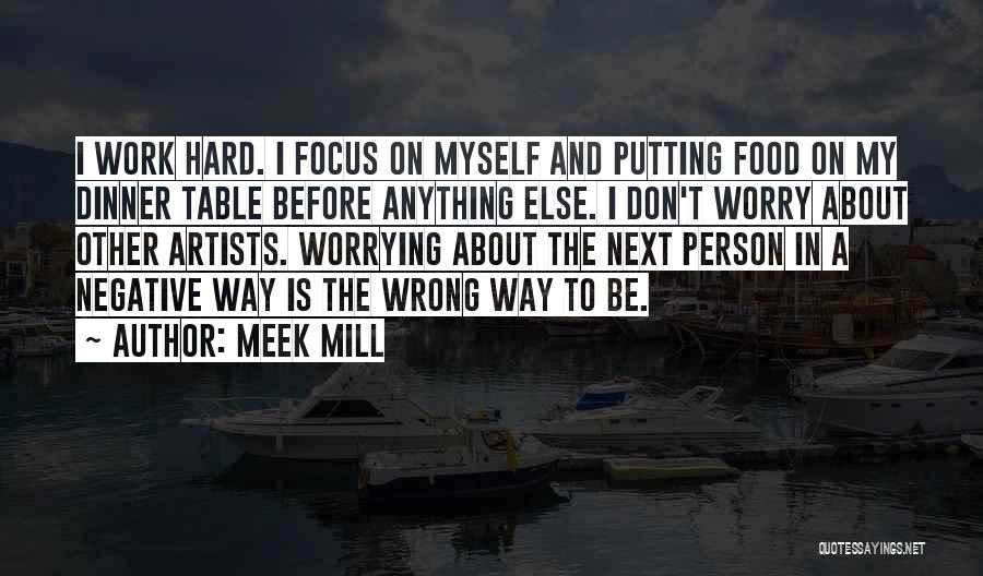 Worrying About Myself Quotes By Meek Mill