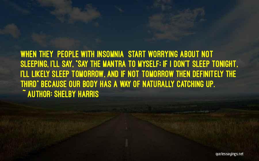 Worrying About Myself Quotes By Shelby Harris