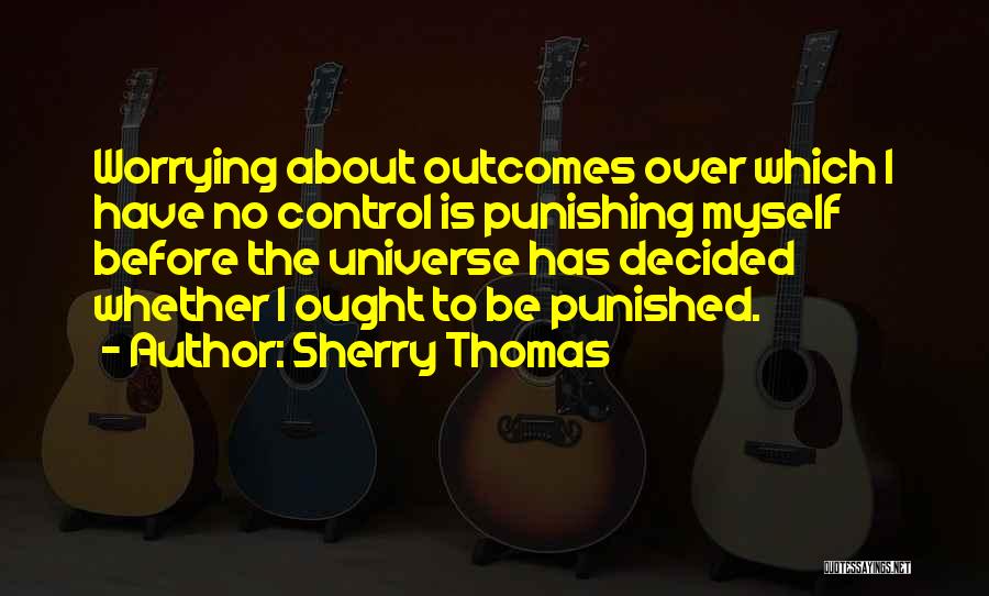 Worrying About Myself Quotes By Sherry Thomas