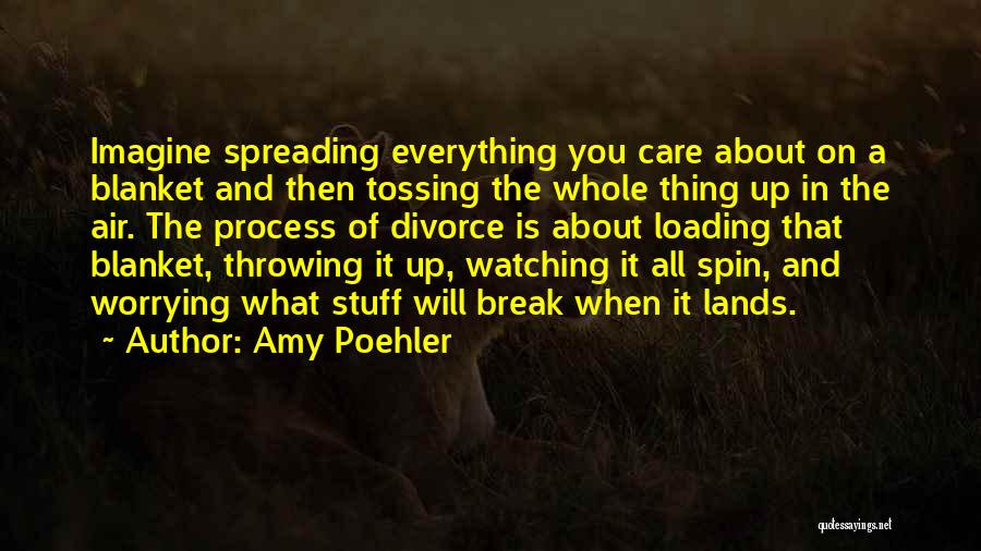 Worrying About Someone You Care About Quotes By Amy Poehler