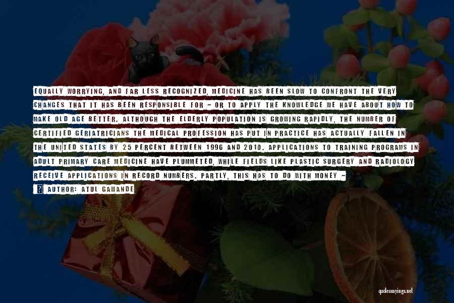 Worrying About Someone You Care About Quotes By Atul Gawande